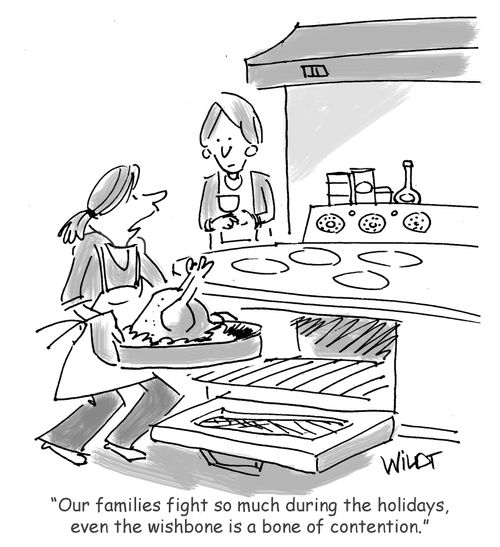 "Our families fight so much during the holidays, even the wishbone is a bone of contention."