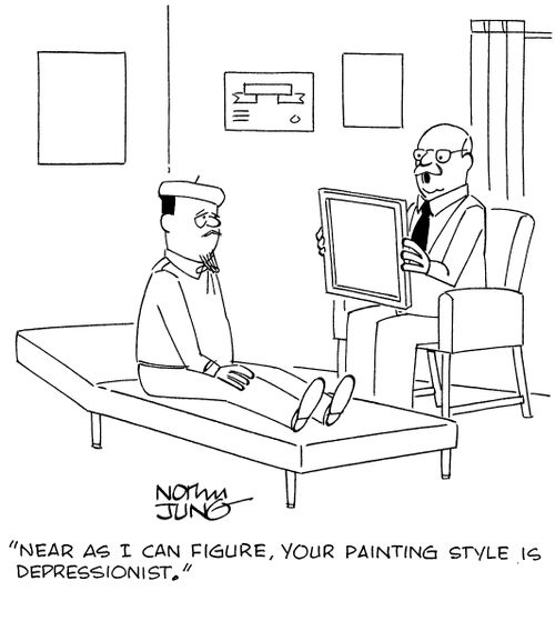 "Near as I can figure, your painting style is Depressionist."