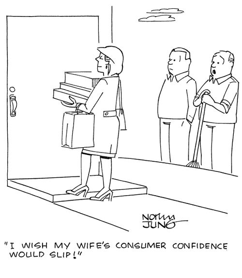 "I wish my wife's consumer confidence would slip!"