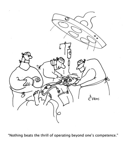 "Nothing beats the thrill of operating beyond one's competence."