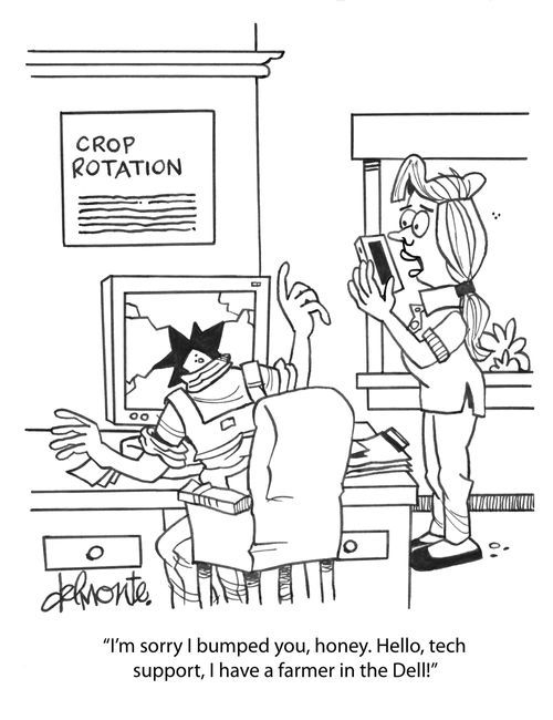 "I'm sorry I bumped you, honey. Hello, tech support, I have a farmer in the Dell!"