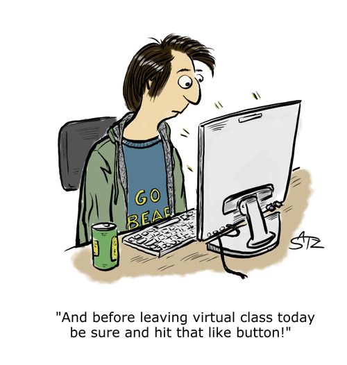 "And before leaving virtual class today be sure and hit that like button!"