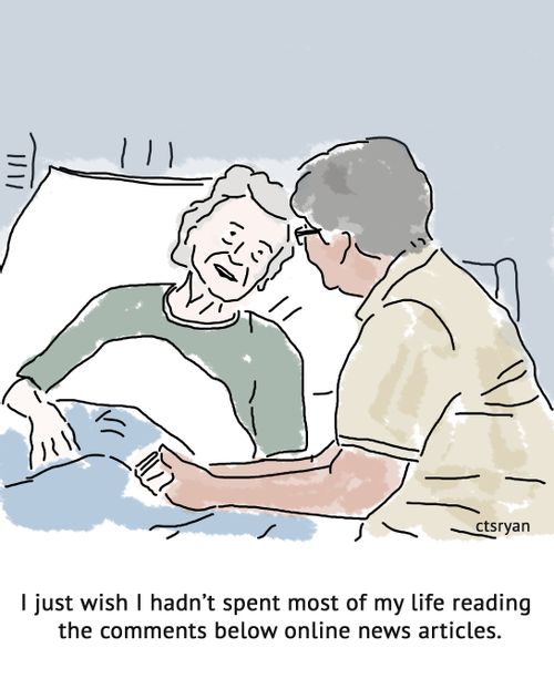"I just wish I hadn't spent most of my life reading the comments below online news articles"