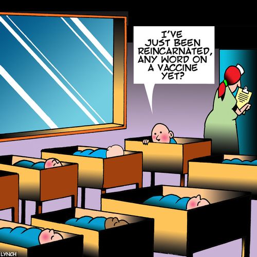 "I've just been reincarnated, any word on a vaccine yet?