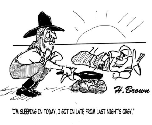 "I'm sleeping in today. I got in late from last night's orgy."