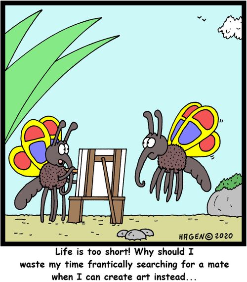 "Life is too short! Why should I waste my time frantically searching for a mate when I can create art instead..."