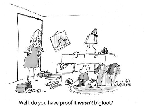 "Well, do you have proof it wasn't bigfoot?