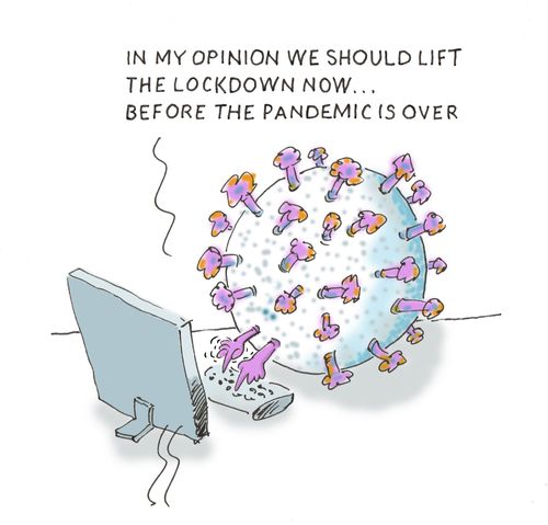 "In my opinion we should lift the lockdown now... before the pandemic is over."