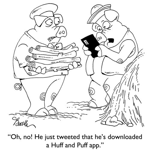 "Oh, no! He just tweeted that he's downloaded a Huff and Puff app."