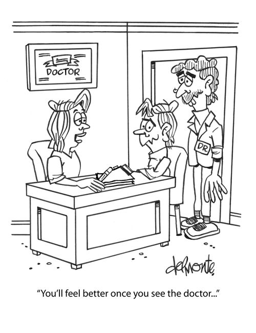 "You'll feel better once you see the doctor..."