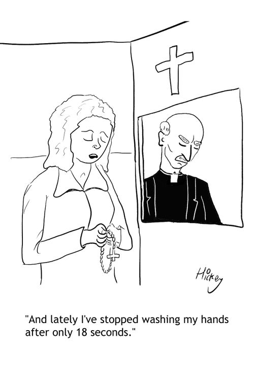 "And lately I've stopped washing my hands after only 18 seconds."