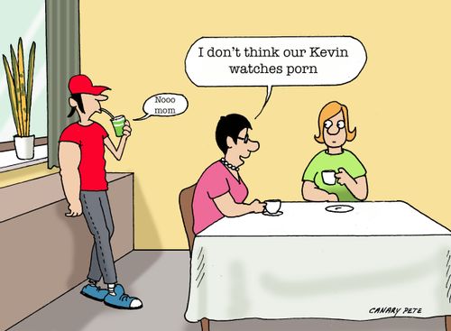 "I don't think our Kevin watches porn."