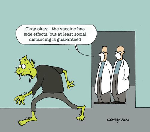 "Okay, Okay... the vaccine has side effects, but at least social distancing is guaranteed."