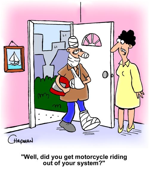 "Well, did you get motorcycle riding out of your system?"