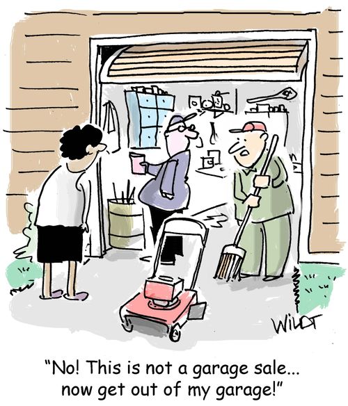 "No! This is not a garage sale...now get out of my garage!"