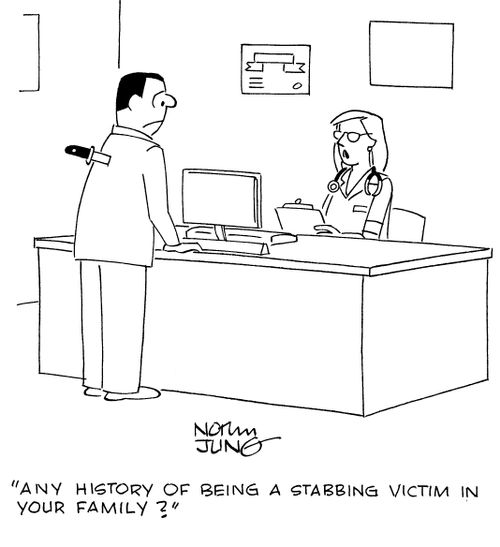 "Any history of being a stabbing victim in your family?"