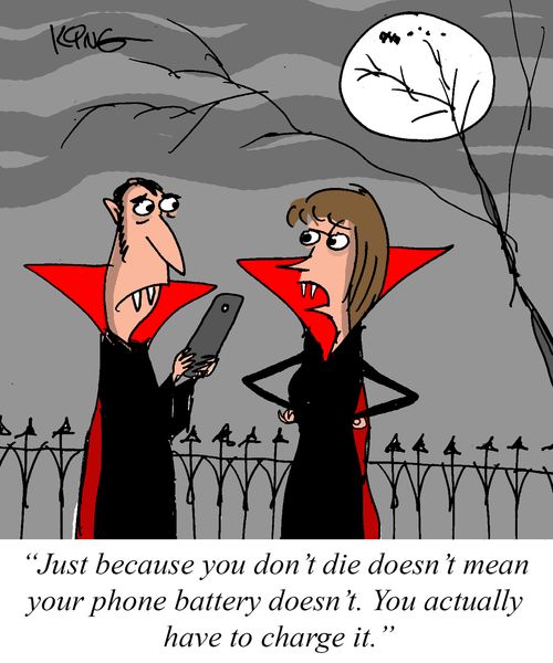 "Just because you don't die doesn't mean your phone battery doesn't. You actually have to charge it."