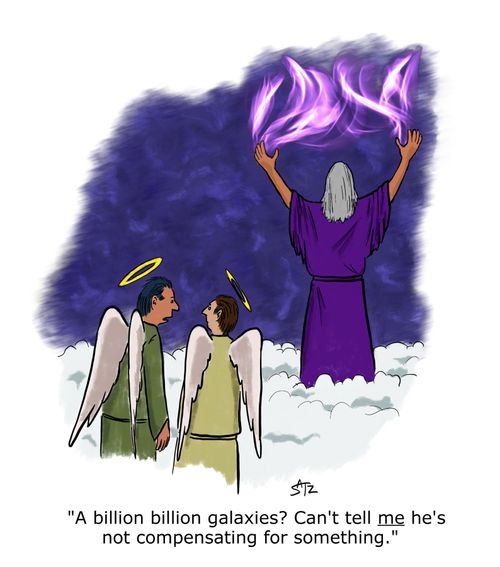 "A billion billion galaxies? Can't tell me he's not compensating for something."