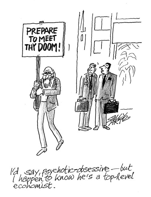"I'd say, psychotic-obsessive -- but I happen to know he's a top-level economist."