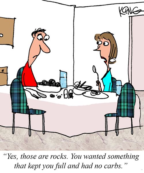 "Yes, those are rocks. You wanted something that kept you full and had no cabs."