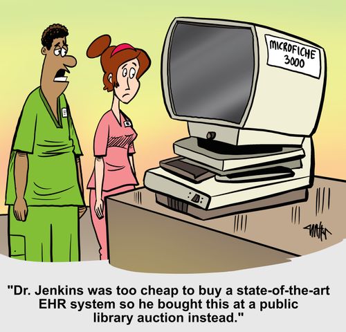 "Dr. Jenkins was too cheap to buy a state-of-the-art EHR system so he bought this at a public library auction instead."