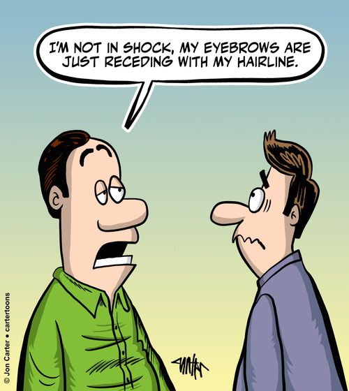 'I'm not in shock, my eyebrows are just receding with my hairline.'