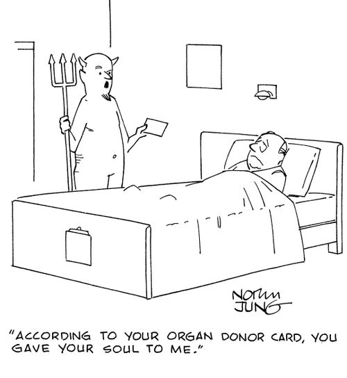 "According to your organ donor card, you gave your soul to me."