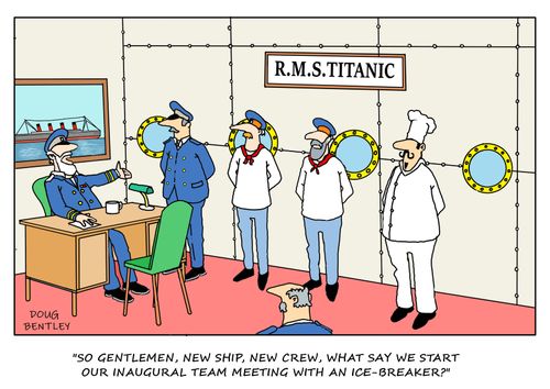 "So gentlemen, new ship, new crew, what say we start our inaugural team meeting with an ice-breaker?"
