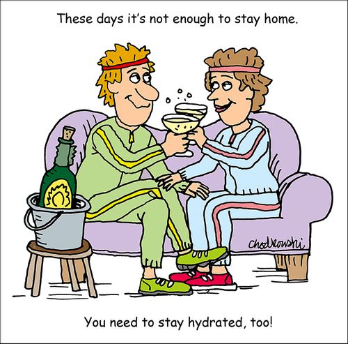These days it's not not enough to stay home. You need to stay hydrated, too!