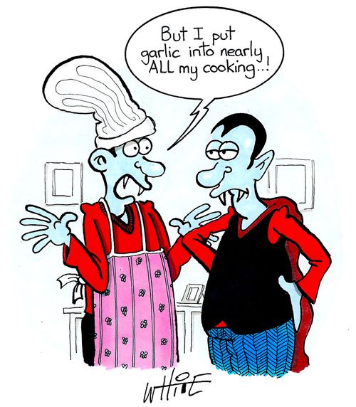 "But I put garlic into nearly ALL my cooking..!"