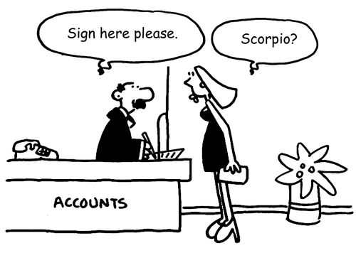 "Sign here please." "Scorpio?"