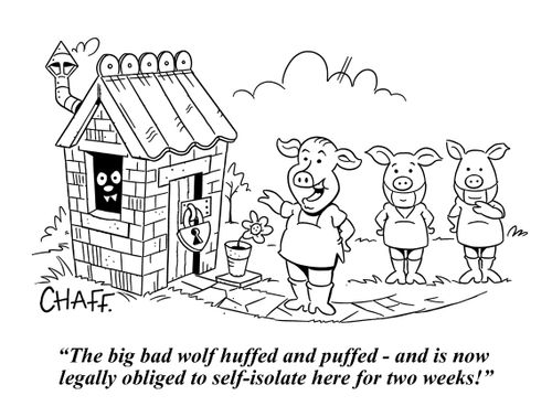  "The big bad wolf huffed and puffed - and is now  legally obliged to self-isolate here for two weeks!"