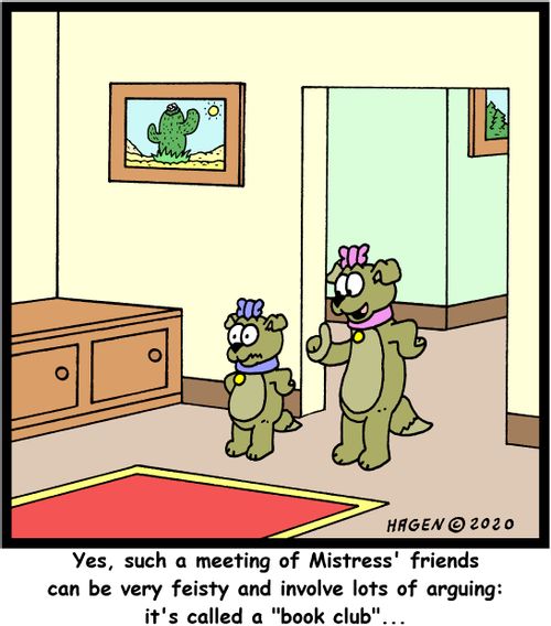 Yes, such a meeting of Mistress' friends can be very feisty and involve lots of arguing: it's called a "book club"...