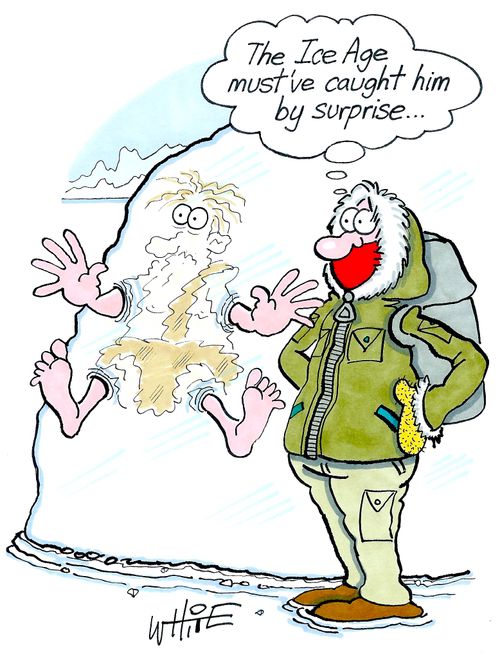 "The Ice Age must've caught him by surprise..."