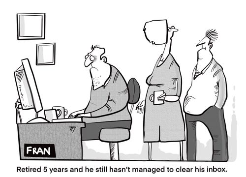 Retired five years and he still hasn't managed to clear his inbox