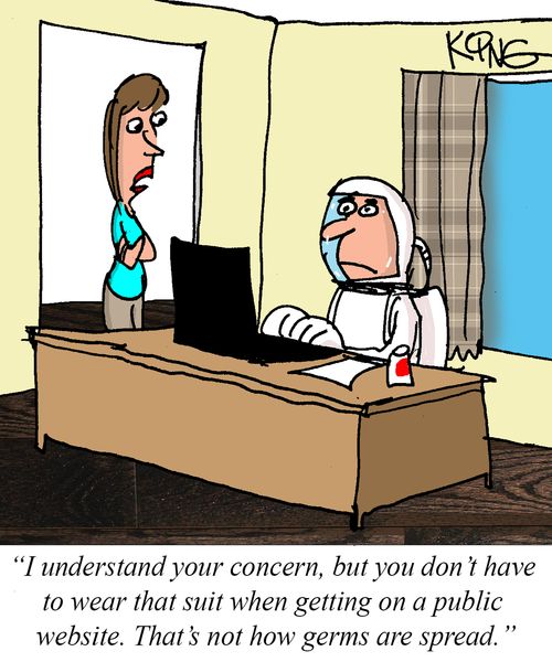 "I understand your concern, but you don't have to wear that suit when getting on a public website. That's not how germs are spread."