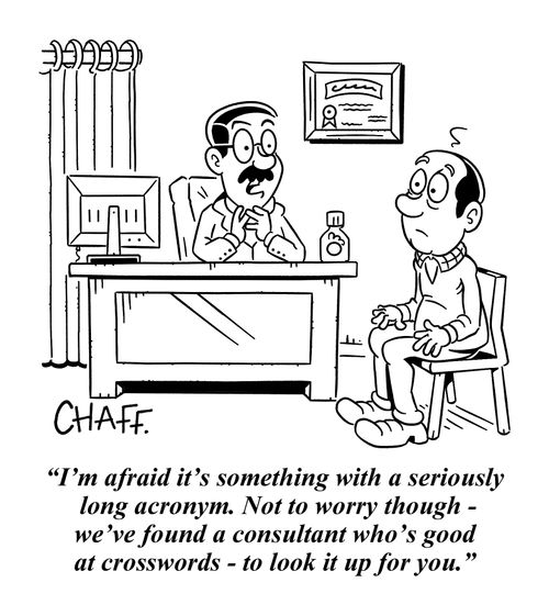 "I'm afraid it's something with a seriously  long acronym. Not to worry though - we've found a consultant who's good  at crosswords - to look it up for you." 