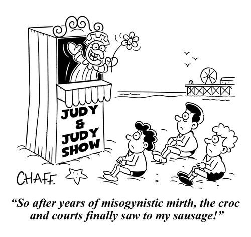 "So, after years of misogyny, the croc and courts finally saw to my sausage!"