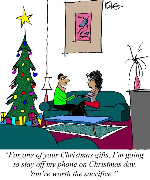"For one of your Christmas gifts, I'm going to stay off my phone on Christmas day. You're worth the sacrifice."
