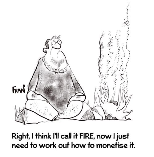 "Right, I think I'll call it fire, now I just need to work out how to monetise it