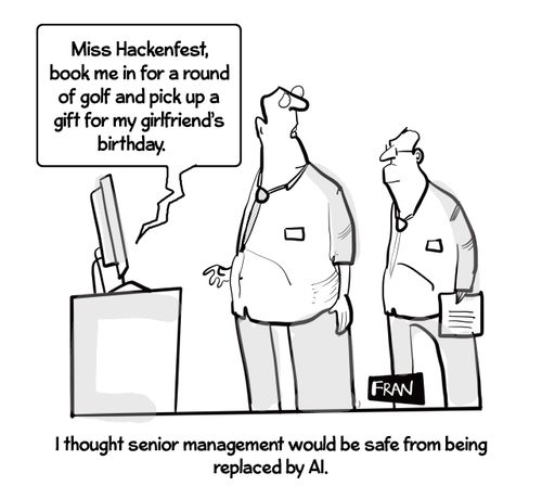 I thought senior management would be safer being replaced by AI