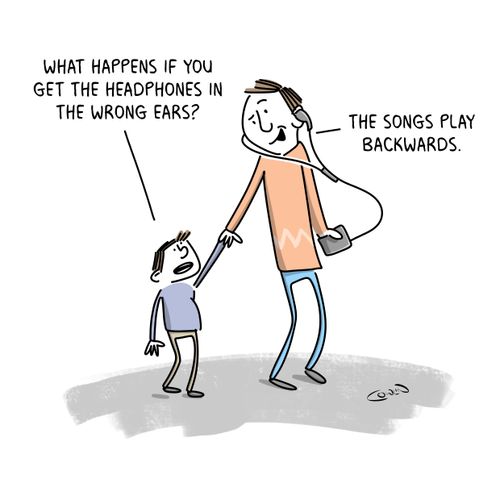"What happens if you get the headphones in the wrong ear?" 