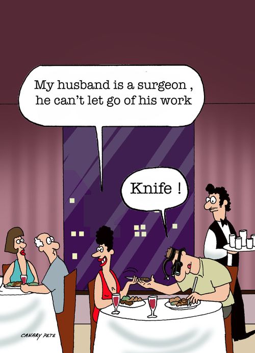 "My husband's a surgeon, he can't let go of his work."