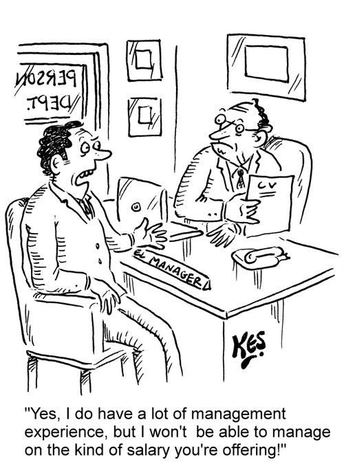 "Yes, I do have a lot of management experience, but I won't be able to manage on the kind of salary you're offering!"