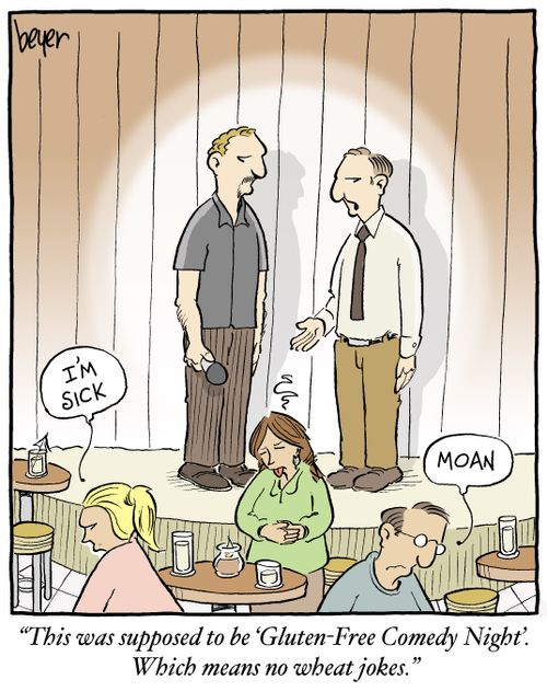 "This was supposed to be 'Gluten-Free Comedy Night.' Which means no wheat jokes."