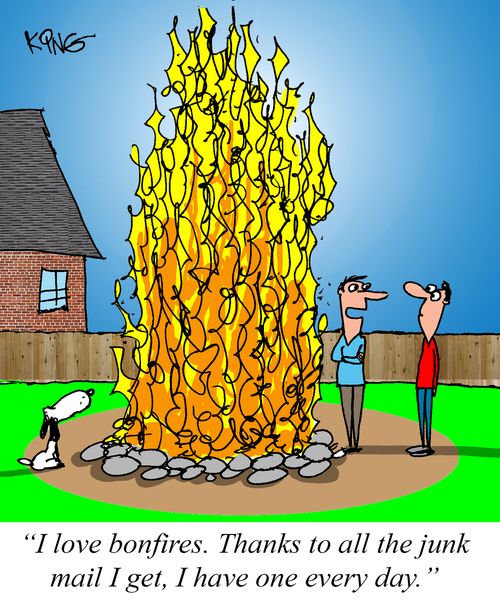 "I love bonfires. Thanks to all the junk mail I get, I have one everyday."