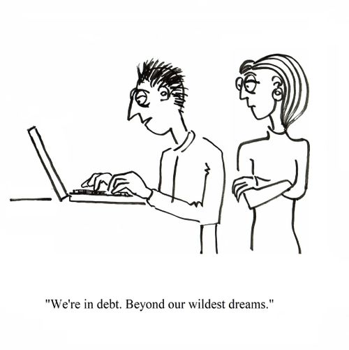 "We're in debt. Beyond our wildest dreams."