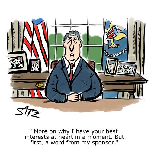 "More on why I have your best interests at heart in a moment. But first, a word from my sponsor."