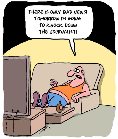 "There's only bad news! Tomorrow I'm going to knock down the journalist."
