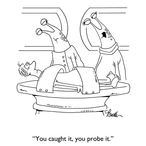 "You caught it, you probe it."